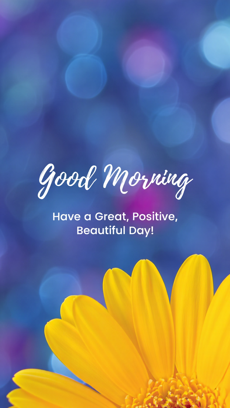Have a Great, Positive, Beautiful Day